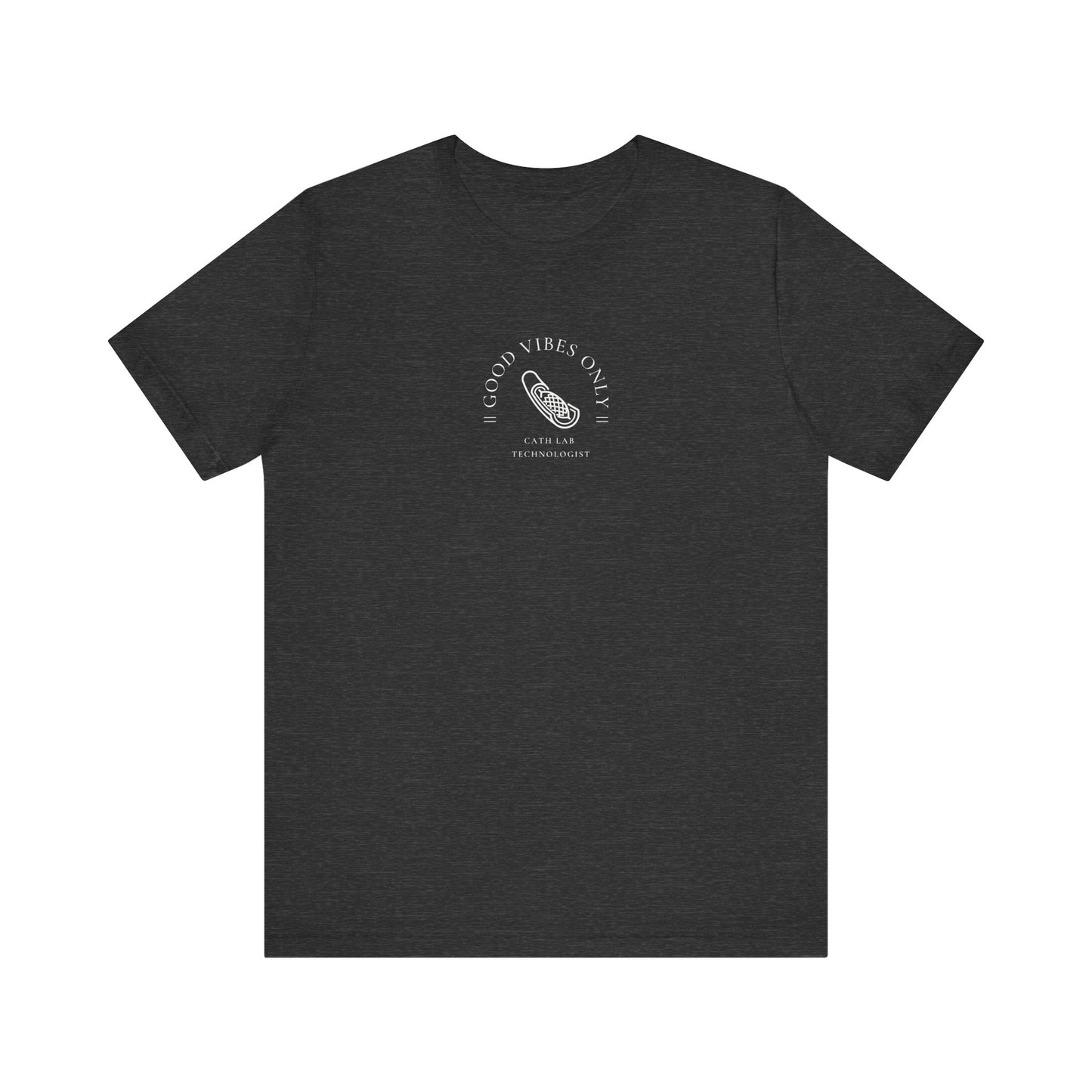 Cath Lab Tech Stent Tee -Good Vibes Only