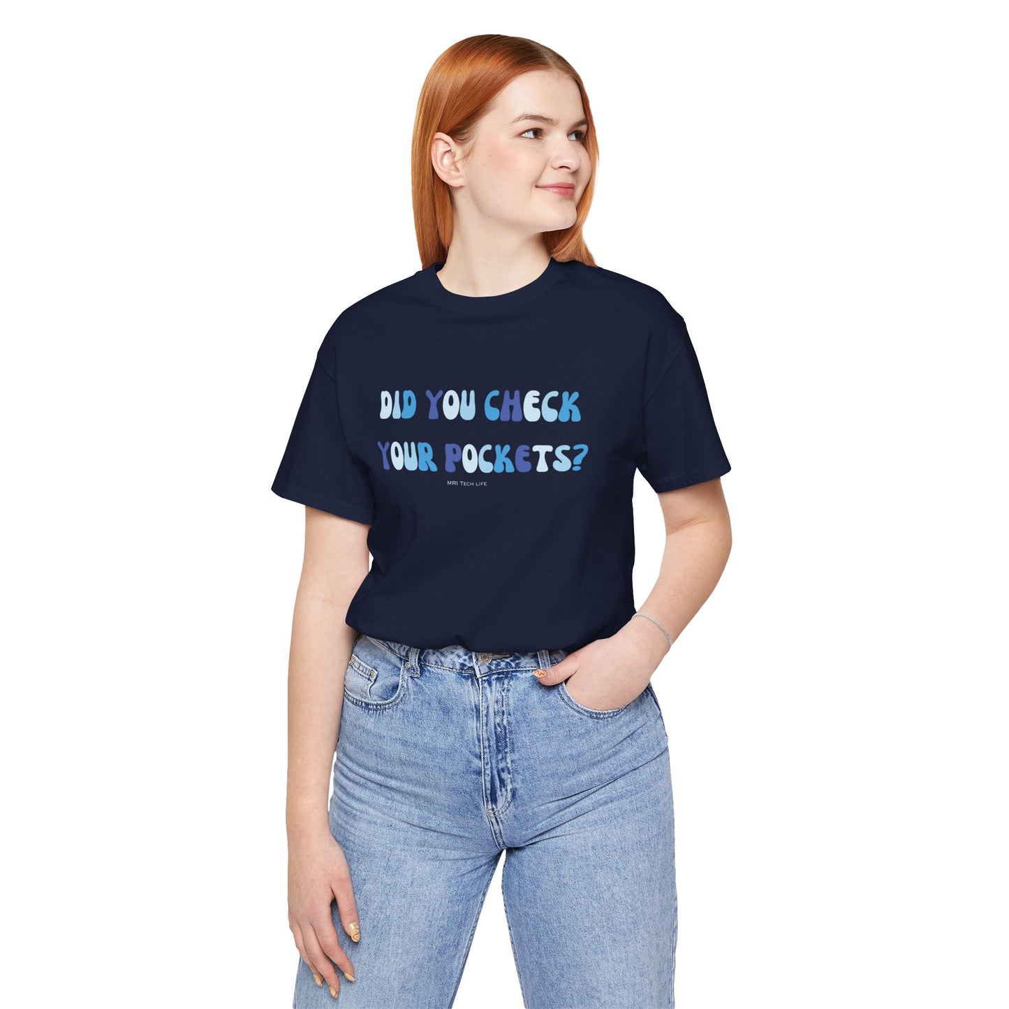 DID YOU CHECK YOUR POCKETS? - MRI TECH - Short Sleeve Tee Unisex
