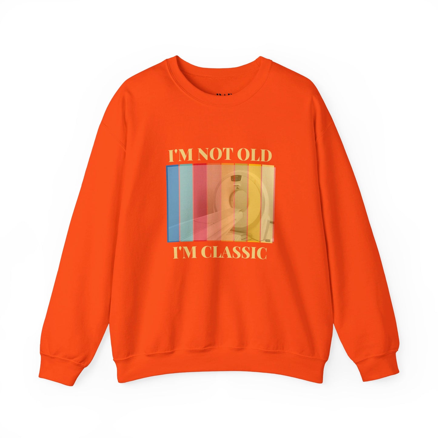 'I'm not old, I'm classic' CT scanner Unisex NuBlend® Crewneck Sweatshirt