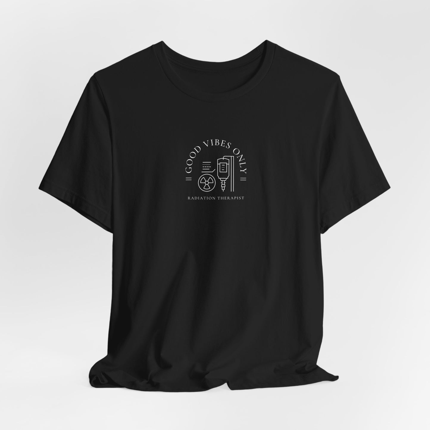 Radiation Therapist IV drip Tee -Good Vibes Only