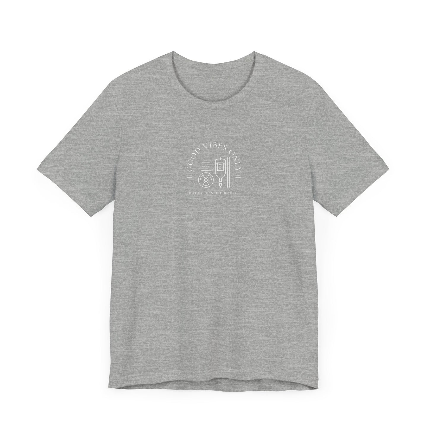 Radiation Therapist IV drip Tee -Good Vibes Only