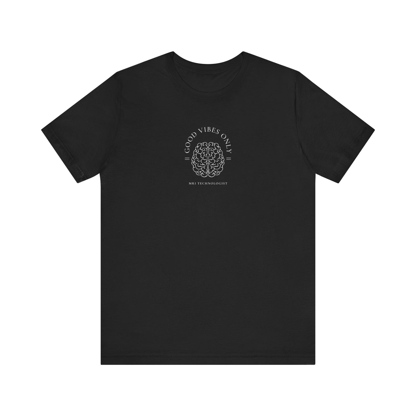 Brain MRI Technologist Tee - Unisex, 'Good Vibes Only'