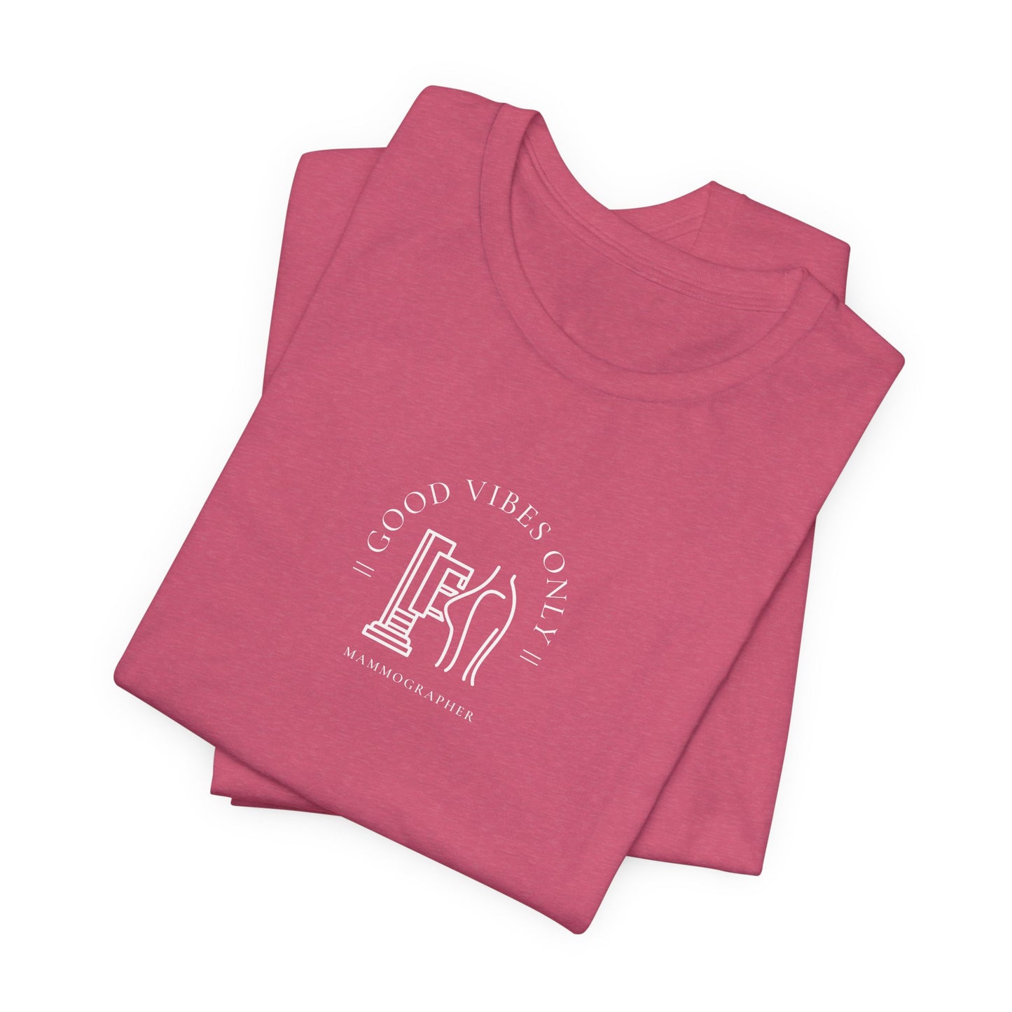 Mammo Tech Breast Exam Mammogram Tee -Good Vibes Only