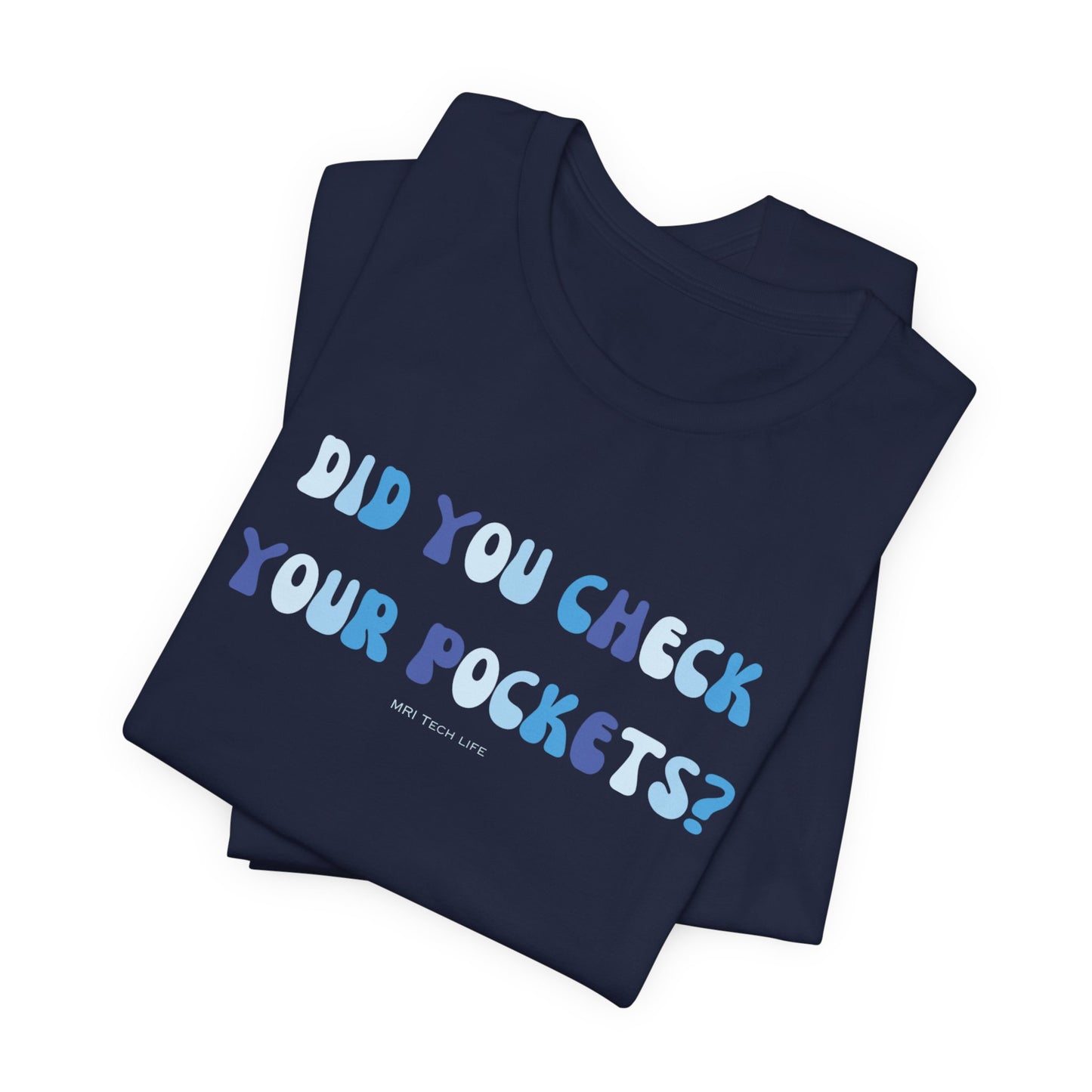 DID YOU CHECK YOUR POCKETS? - MRI TECH - Short Sleeve Tee Unisex