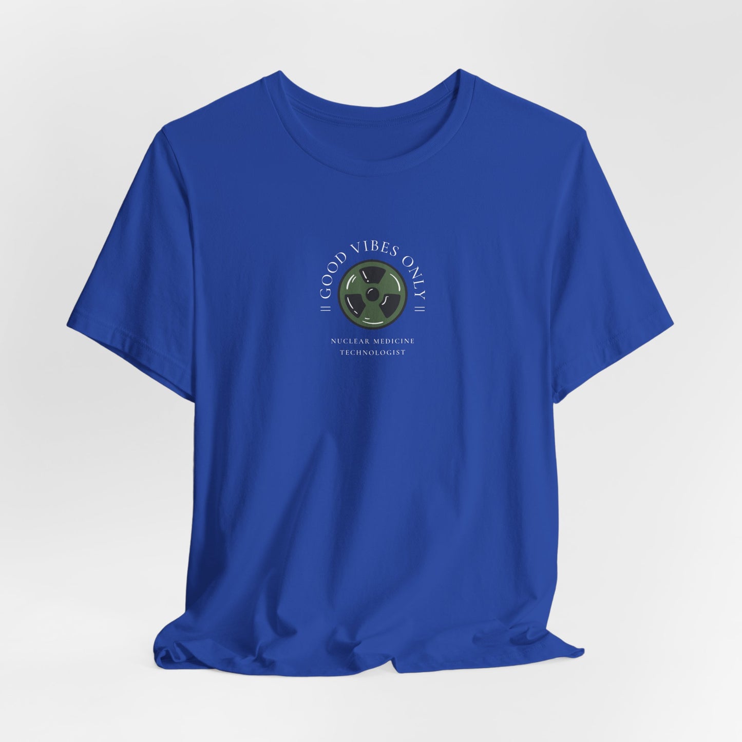 Nuclear Medicine Tech Radioactive Tee -Good Vibes Only